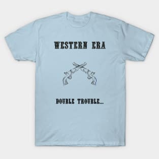 Western Slogan - Double Trouble T-Shirt